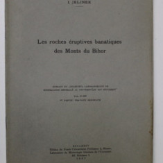 LES ROCHES ERUPTIVES BANATIQUES DES MONTS DU BIHOR par I. JELINEK , 1937