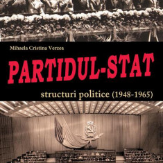 Partidul-Stat. Structuri politice (1948-1965) - Paperback brosat - Mihaela Cristina Verzea - Cetatea de Scaun