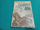 ESCADRILA ALBĂ *BIRUITORII, OAMENI CU SUFLET DE ZEI/ GEORGE ACSINTEANU / 1942 *