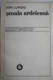 Scoala Ardeleana - Ion Lungu - Studiu critic literar