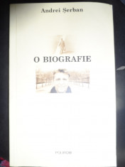 O Biografie (cu Dedicatie Din Partea Autorului) - Andrei Serban ,548572 foto