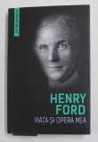 HENRI FORD - VIATA SI OPERA MEA, 2019