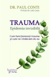 Trauma. Epidemia invizibila - Paul Conti