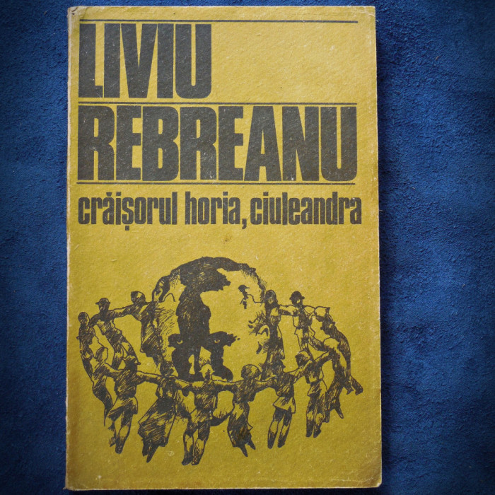 CRAISORUL HORIA, CIULEANDRA - LIVIU REBREANU