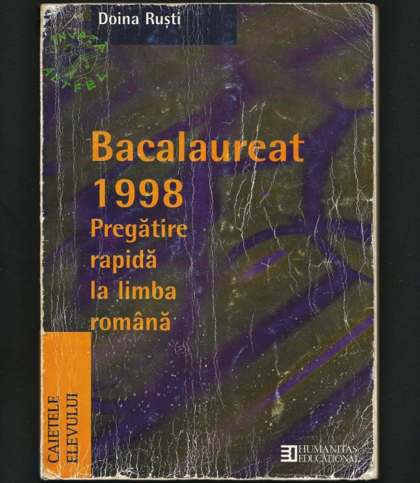 BACALAUREAT 1998 PREGĂTIRE RAPIDĂ LA LIMBA ROM&Acirc;NĂ - DOINA RUȘTI - HUMANITAS
