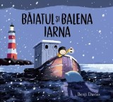 Baiatul si balena iarna - Benji Davies - Editura Grupul Art