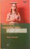 EDUCATIA COPILULUI MEU IN 25 DE TEHNICI CARE NU DAU GRES de MEG F. SCHNEIDER , 2003