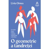 O geometrie a tandreței - Liviu Ornea