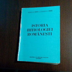 ISTORIA IHTIOLOGIEI ROMANESTI - George D. Vasiliu, Gheorghe I. Manea - 1987