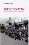 Triptic tomitan. Razboiul personal al lui Franz Popa - Gabriela G.G. Vlad