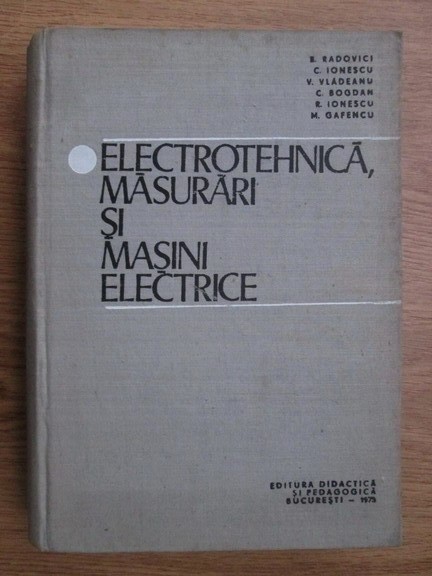 B. Radovici - Electrotehnica, masurari si masini electrice