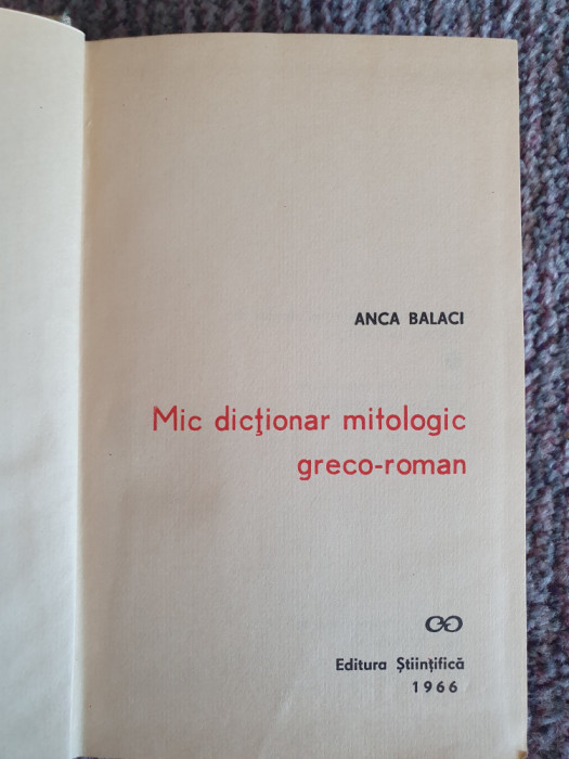 Mic dictionar mitologic greco-roman - Anca Balaci, 1966, 448 pag stare fb