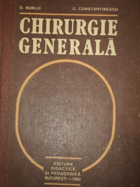 CHIRURGIE GENERALA de D. BURLUI SI C. CONSTANTINESCU, BUC. 1982