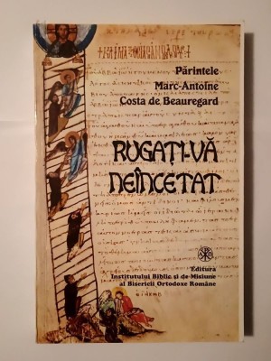 Părintele Marc-Antoine Costa de Beauregard - Rugați-vă ne&amp;icirc;ncetat foto