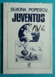 Simona Popescu &ndash; Juventus ( prima editie cu dedicatie si autograf )