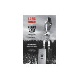 Long Road: Pearl Jam and the Soundtrack of a Generation