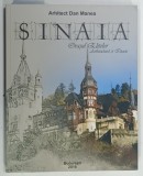 SINAIA , ORASUL ELITELOR , ARHITECTURA SI ISTORIE de DAN MANEA , 2016 * BOGAT ILUSTRATA