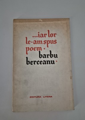 Carte cu autograf Barbu Berceanu Iar lor le am spus poem Versuri foto