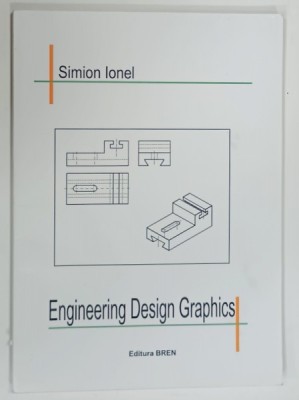 ENGINEERING DESIGN GRAPHICS by SIMION IONEL , 2014 foto