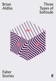 Three Types of Solitude | Brian Aldiss, Faber &amp; Faber