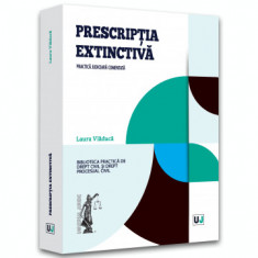 Prescriptia extinctiva. Practica judiciara comentata - Laura Vladuca foto