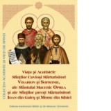 Viata si Acatistele Sfintilor Cuviosi Marturisitori Visarion si Sofronie, ale Sfantului Mucenic Oprea si ale Sfintilor Preoti Marturisitori Ioan din G