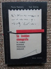 Pierre Dephanis - Sa invatam stenografia in limbile romana, franceza si engleza (Editia: 1966)
