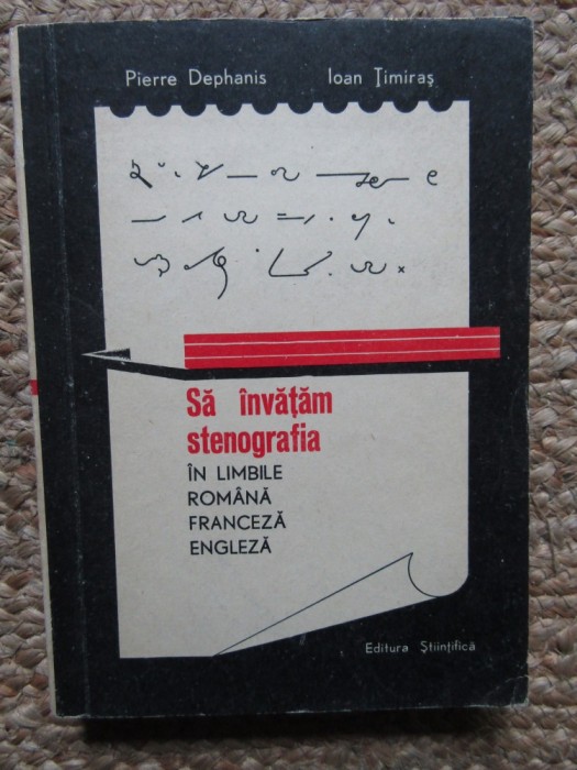Pierre Dephanis - Sa invatam stenografia in limbile romana, franceza si engleza (Editia: 1966)