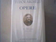 Tudor Arghezi - OPERE { volumul IX } / Publicistica { 1941-1947 ] / 2006 foto