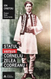 Statul versus Corneliu Zelea Codreanu - Ion Cristoiu