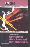 Enigma din trenul de noapte - Elena Siupiur, Editura Militara 1977, carte politista, colectia Sfinx, limba romana