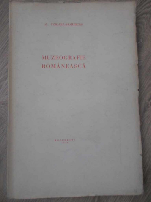 MUZEOGRAFIE ROMANEASCA (CONTINE PLANSE ALB-NEGRU)-AL. TZIGARA-SAMURCAS
