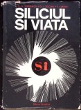 Siliciul si Viata - Voronkov, Zelcian, Lukevit - Editura Stiintifica 1974 - Chimie, Stiinta - Coperta Cartonata