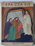 APA CEA VIE de AL. LASCAROV MOLDOVANU , DESENE de LENA CONSTANTE , 1943