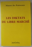 LES DIKTATS DU LIBRE MARCHE par MANON DES RUISSEAUX , 2006