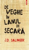 De veghe in lanul de secara &ndash; J. D. Salinger &ndash; Carte Beletristica