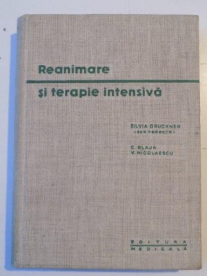 REANIMARE SI TERAPIE INTENSIVA de SILVIA BRUCKNER , C. BLAJA , V. NICOLAESCU , 1966 foto