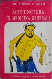 Acupunctura in medicina generala &ndash; Adrian P. Adam (coperta putin uzata)