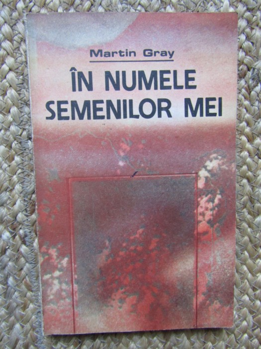 IN NUMELE SEMENILOR MEI - MARTIN GRAY