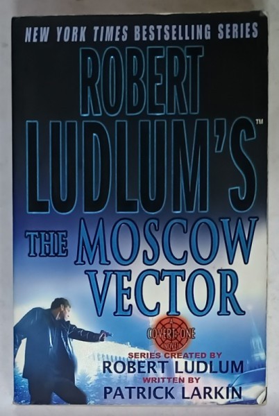 ROBERT LUDLUM &#039;S THE MOSCOW VECTOR by ROBERT LUDLUM and PATRICK LARKIN , 2005
