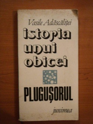 ISTORIA UNUI OBICEI , PLUGUSORUL de VASILE ADASCALITEI foto