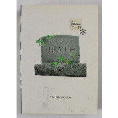 DEATH , A USER &#039;S GUIDE by TOM HICKMAN , 2002