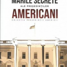 Marile secrete ale presedintilor americani - Jakob van Eriksson