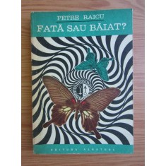 Petre Raicu - Fata sau baiat?