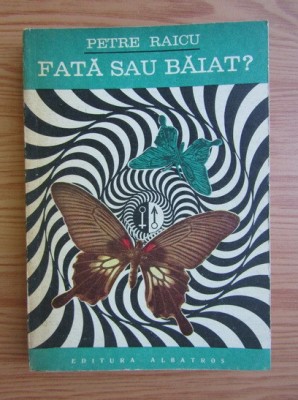 Petre Raicu - Fata sau baiat? foto