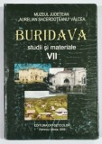 BURIDAVA , STUDII SI MATERIALE , VOLUMUL VII , 2009 , COPERTA CU URME DE UZURA
