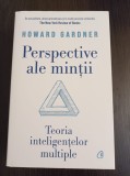 Howard Gardner - Perspective ale mintii. Teoria inteligentelor multiple