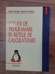 Atelier de programare in retele de calculatoare Sabin Buraga ,Gabriel Ciobanu foto