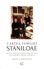 Cartea Familiei Staniloae, Dumitru Horia Ionescu - Editura Lumea Credintei
