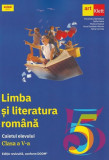 Limba și literatura rom&acirc;nă. Caietul elevului. Clasa a V-a - Paperback brosat - Florentina S&acirc;mihăian, Sofia Dobra, Monica Halaszi, Anca Davidoiu-Roman,, Clasa 5, Limba Romana, Auxiliare scolare